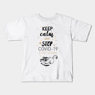 Keep Calm & Stop Covid 19 Stay Home | Quarantined Kids T-Shirt